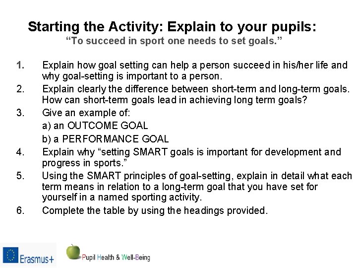 Starting the Activity: Explain to your pupils: “To succeed in sport one needs to