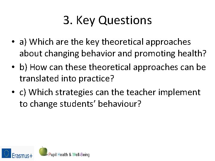 3. Key Questions • a) Which are the key theoretical approaches about changing behavior