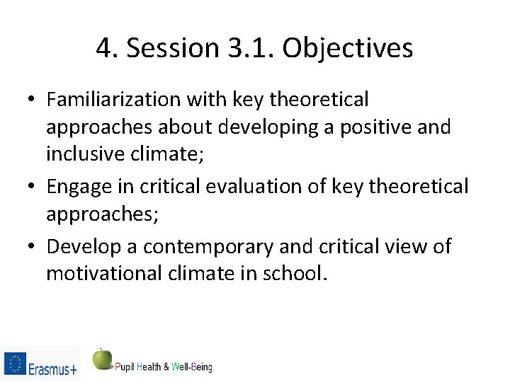 4. Session 3. 1. Objectives • Familiarization with key theoretical approaches about developing a