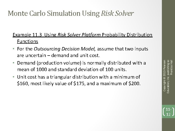 Example 11. 3 Using Risk Solver Platform Probability Distribution Functions • For the Outsourcing