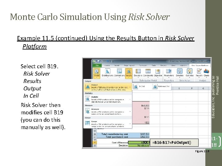 Monte Carlo Simulation Using Risk Solver Example 11. 5 (continued) Using the Results Button