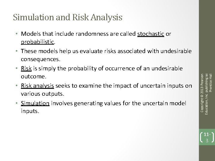  • Models that include randomness are called stochastic or probabilistic. • These models