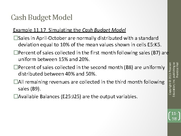 Cash Budget Model Copyright © 2013 Pearson Education, Inc. publishing as Prentice Hall Example