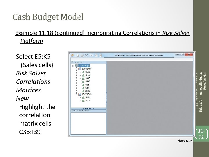 Cash Budget Model Select E 5: K 5 (Sales cells) Risk Solver Correlations Matrices