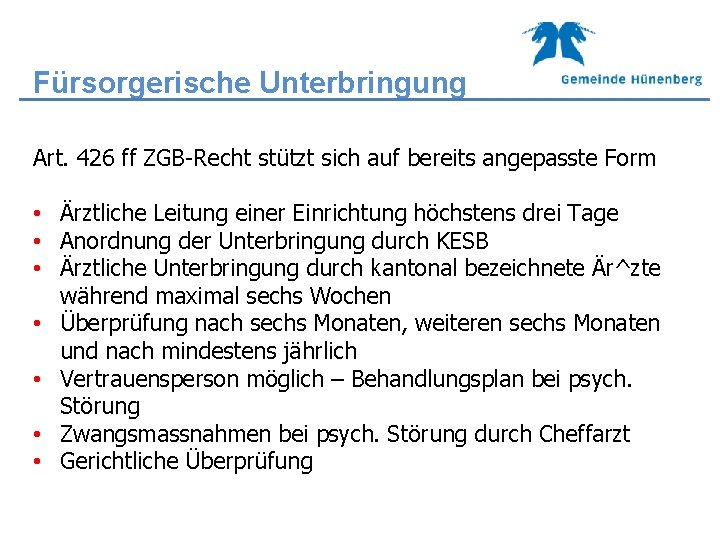 Fürsorgerische Unterbringung Art. 426 ff ZGB-Recht stützt sich auf bereits angepasste Form • Ärztliche