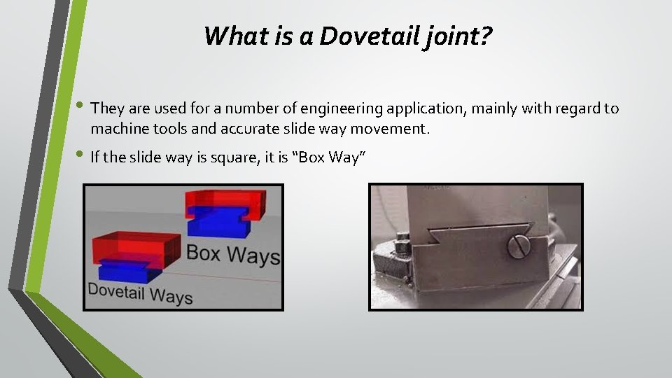 What is a Dovetail joint? • They are used for a number of engineering