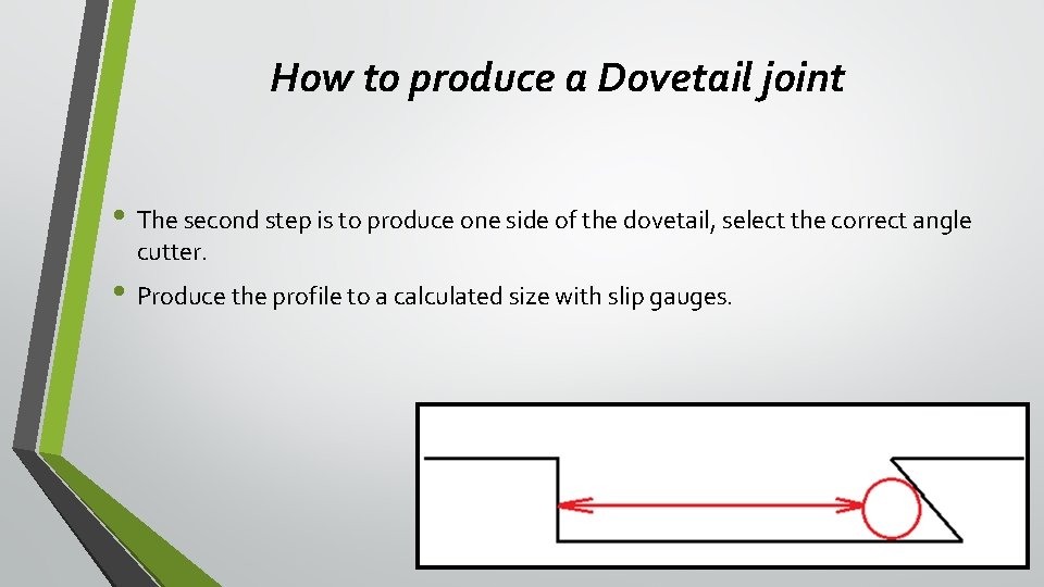 How to produce a Dovetail joint • The second step is to produce one