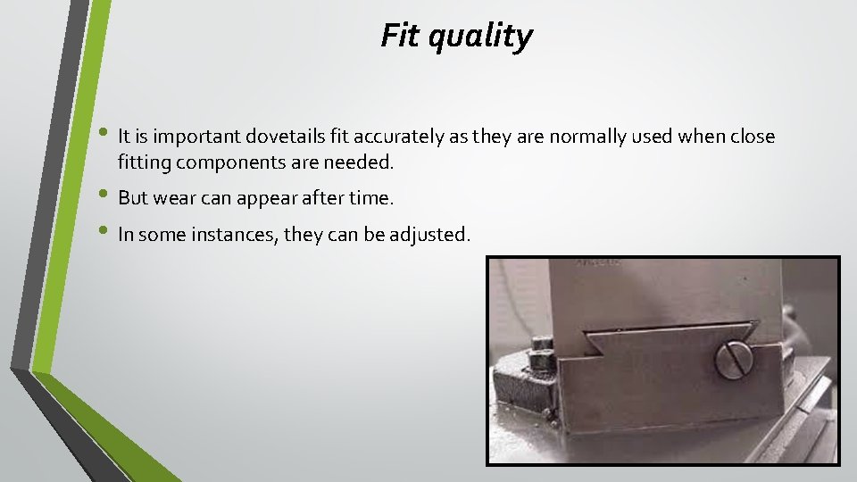 Fit quality • It is important dovetails fit accurately as they are normally used