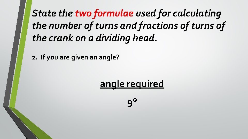 State the two formulae used for calculating the number of turns and fractions of