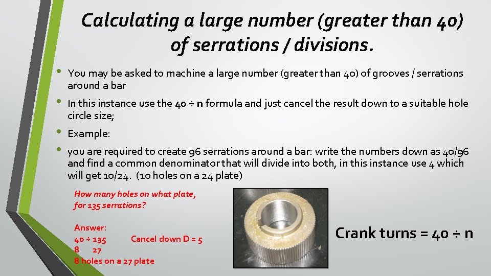 Calculating a large number (greater than 40) of serrations / divisions. • • You
