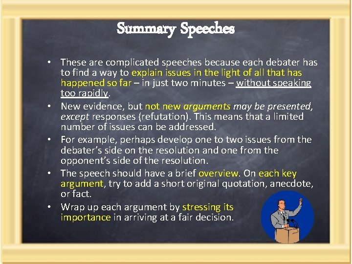 Summary Speeches • These are complicated speeches because each debater has to find a