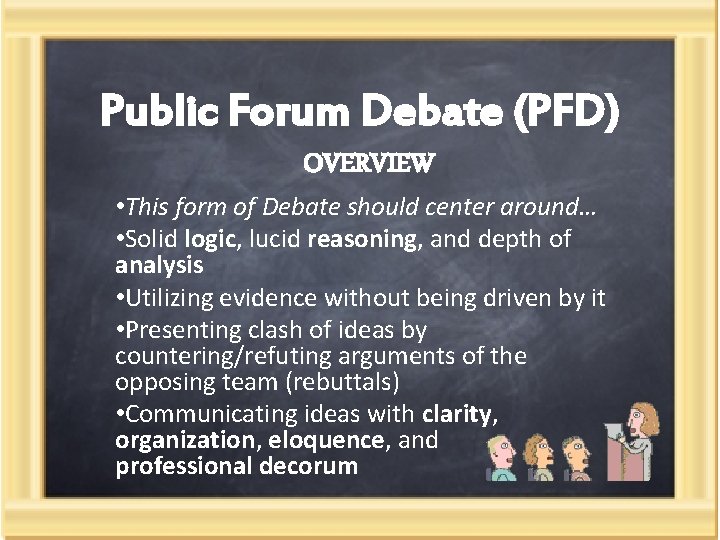 Public Forum Debate (PFD) OVERVIEW • This form of Debate should center around… •