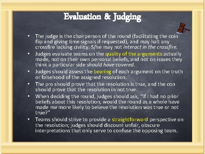 Evaluation & Judging • The judge is the chairperson of the round (facilitating the