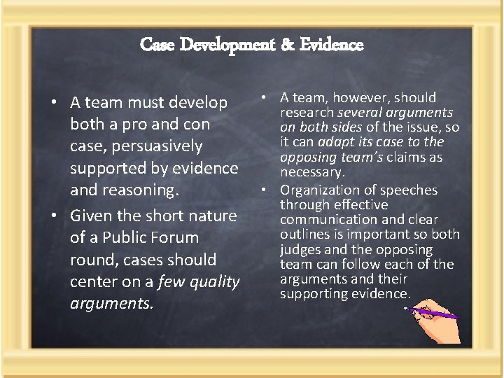 Case Development & Evidence • A team must develop both a pro and con