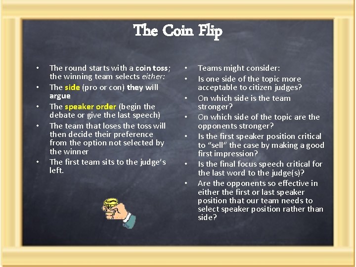 The Coin Flip • • • The round starts with a coin toss; the