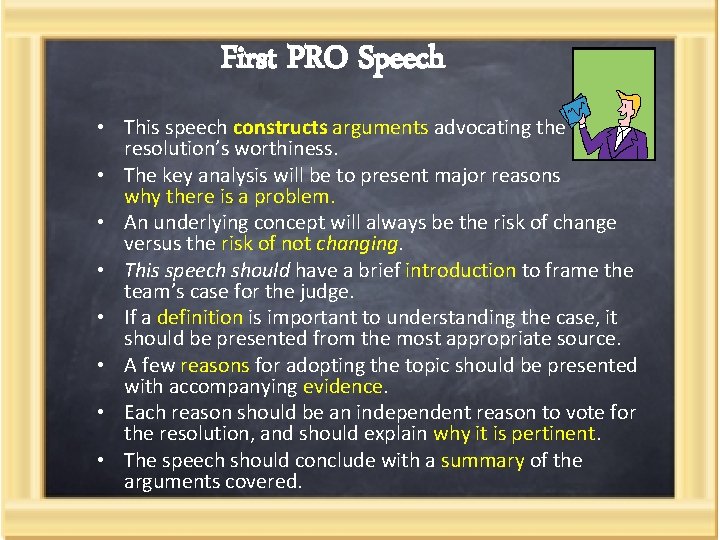 First PRO Speech • This speech constructs arguments advocating the resolution’s worthiness. • The