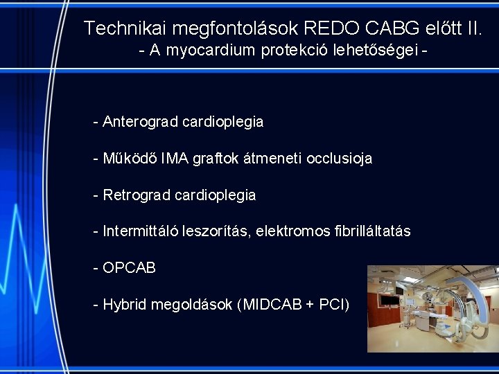 Technikai megfontolások REDO CABG előtt II. - A myocardium protekció lehetőségei - - Anterograd