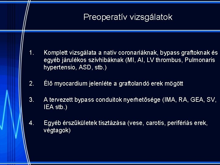 Preoperatív vizsgálatok 1. Komplett vizsgálata a natív coronariáknak, bypass graftoknak és egyéb járulékos szívhibáknak