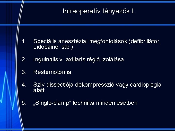 Intraoperatív tényezők I. 1. Speciális anesztéziai megfontolások (defibrillátor, Lidocaine, stb. ) 2. Inguinalis v.