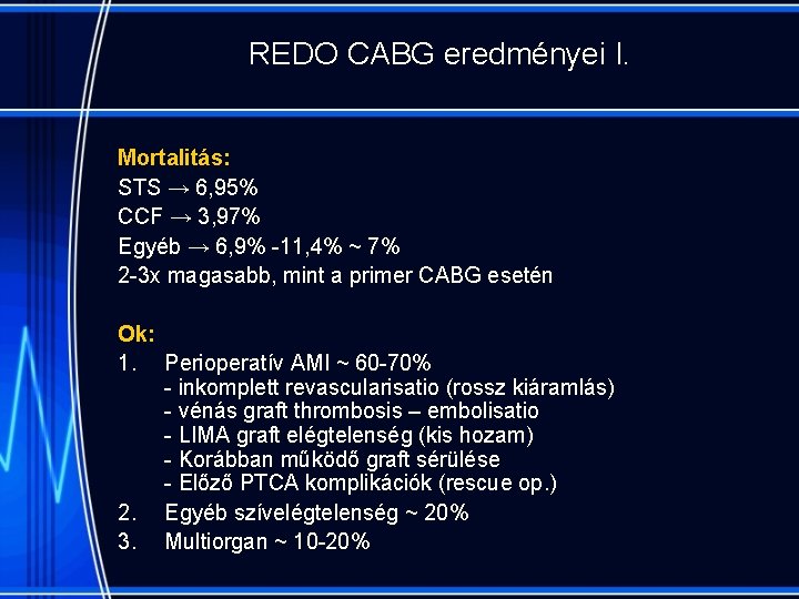 REDO CABG eredményei I. Mortalitás: STS → 6, 95% CCF → 3, 97% Egyéb