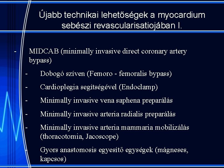 Újabb technikai lehetőségek a myocardium sebészi revascularisatiojában I. - MIDCAB (minimally invasive direct coronary