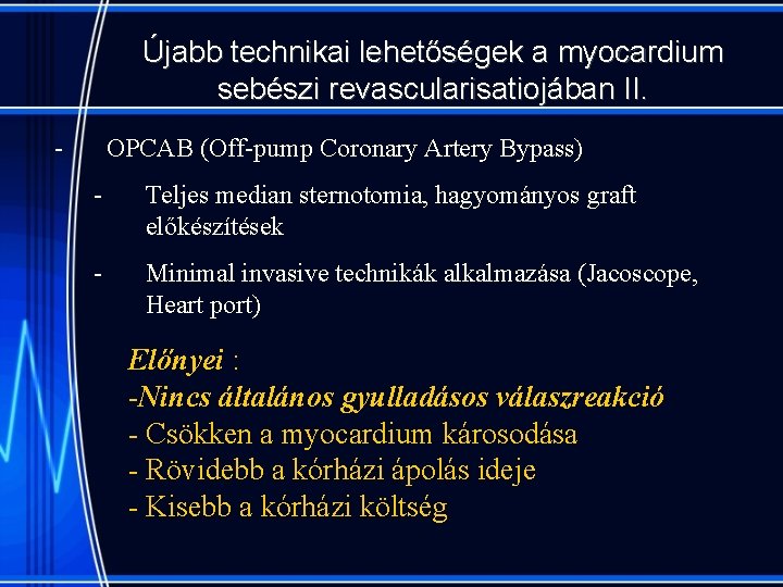 Újabb technikai lehetőségek a myocardium sebészi revascularisatiojában II. - OPCAB (Off-pump Coronary Artery Bypass)