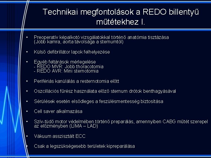 Technikai megfontolások a REDO billentyű műtétekhez I. • Preoperatív képalkotó vizsgálatokkal történő anatómia tisztázása