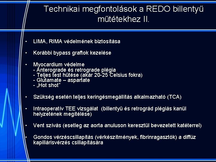 Technikai megfontolások a REDO billentyű műtétekhez II. • LIMA, RIMA védelmének biztosítása • Korábbi