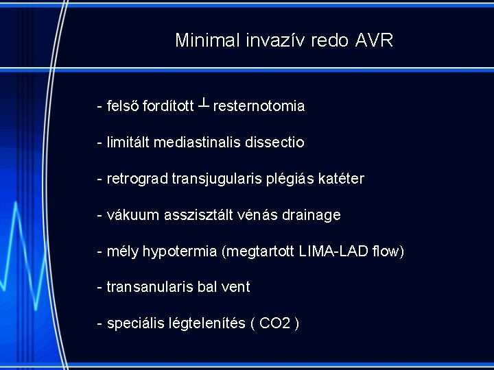 Minimal invazív redo AVR - felső fordított ┴ resternotomia - limitált mediastinalis dissectio -