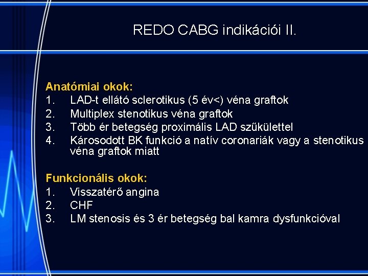 REDO CABG indikációi II. Anatómiai okok: 1. LAD-t ellátó sclerotikus (5 év<) véna graftok