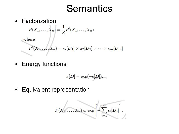 Semantics • Factorization • Energy functions • Equivalent representation 