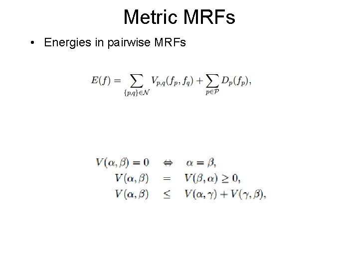 Metric MRFs • Energies in pairwise MRFs 