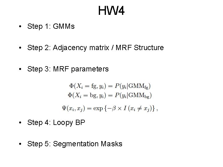 HW 4 • Step 1: GMMs • Step 2: Adjacency matrix / MRF Structure