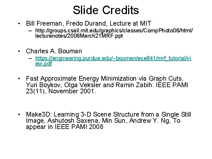 Slide Credits • Bill Freeman, Fredo Durand, Lecture at MIT – http: //groups. csail.