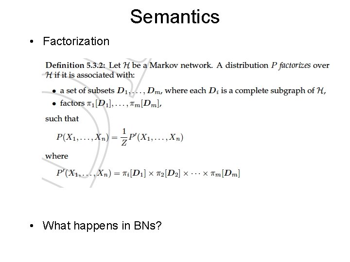 Semantics • Factorization • What happens in BNs? 