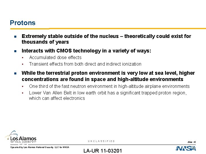 Protons Extremely stable outside of the nucleus – theoretically could exist for thousands of