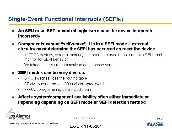 Single-Event Functional Interrupts (SEFIs) An SEU or an SET to control logic can cause
