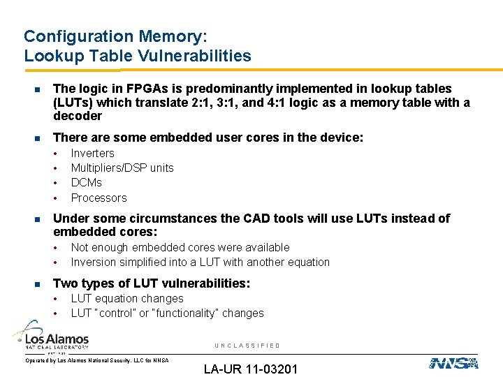 Configuration Memory: Lookup Table Vulnerabilities The logic in FPGAs is predominantly implemented in lookup