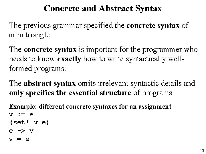 Concrete and Abstract Syntax The previous grammar specified the concrete syntax of mini triangle.