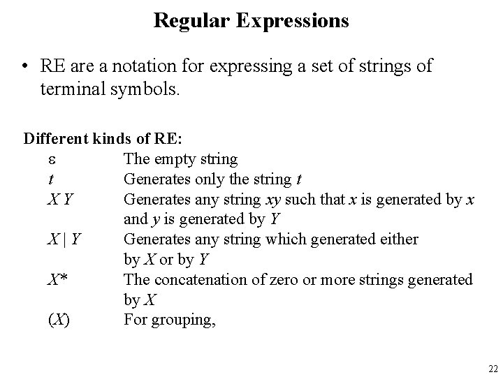 Regular Expressions • RE are a notation for expressing a set of strings of