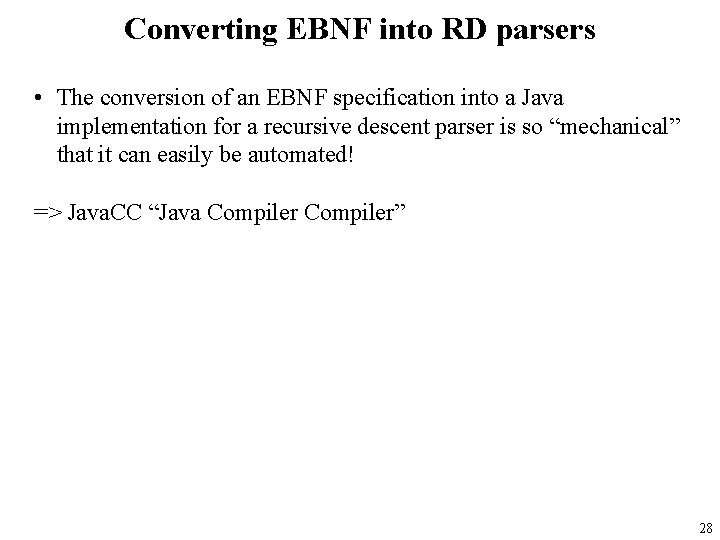 Converting EBNF into RD parsers • The conversion of an EBNF specification into a