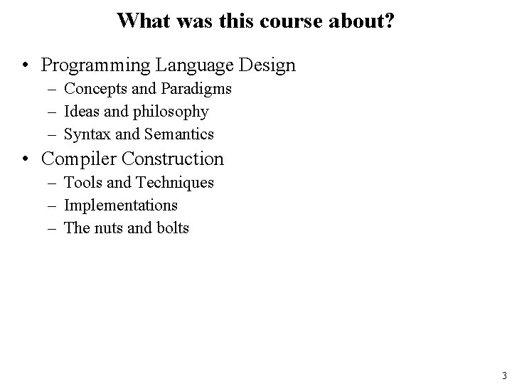 What was this course about? • Programming Language Design – Concepts and Paradigms –