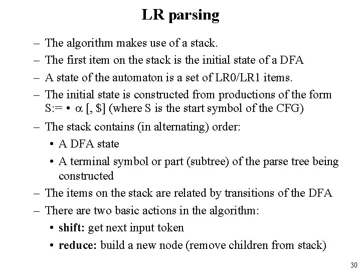 LR parsing – – The algorithm makes use of a stack. The first item