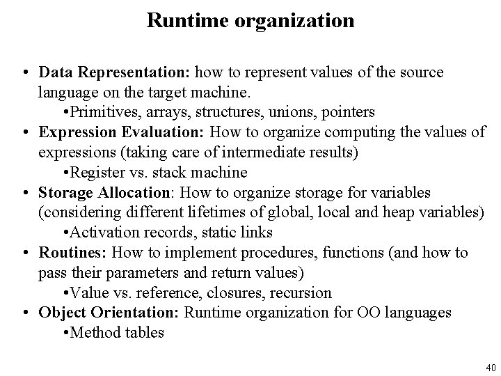 Runtime organization • Data Representation: how to represent values of the source language on