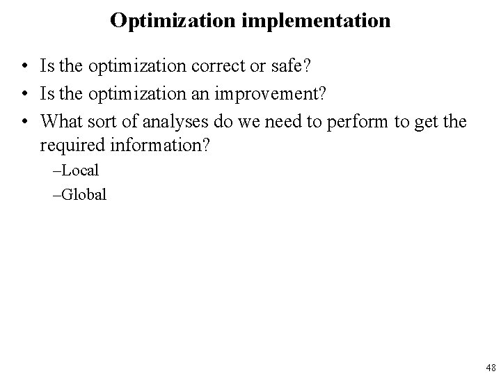 Optimization implementation • Is the optimization correct or safe? • Is the optimization an