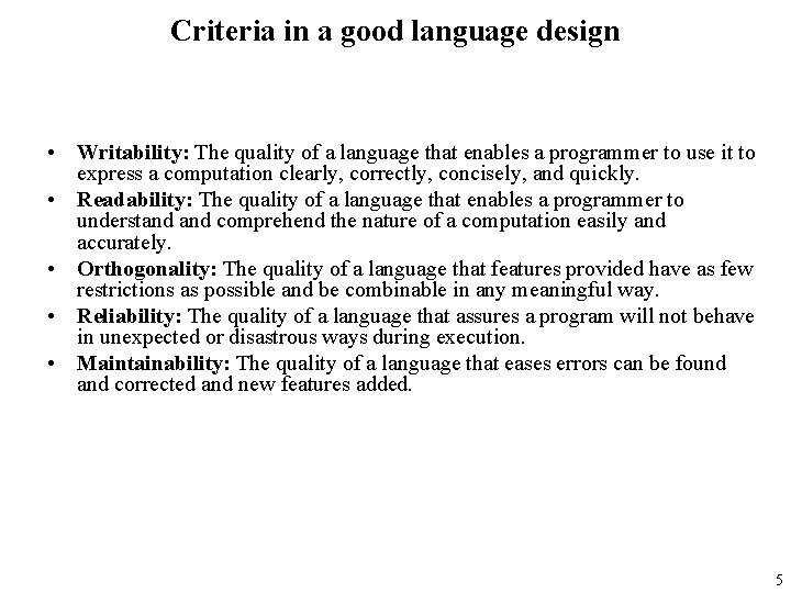 Criteria in a good language design • Writability: The quality of a language that