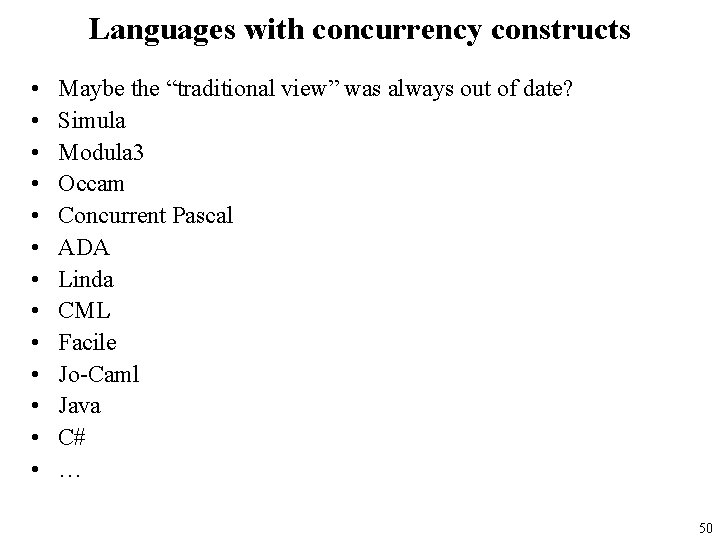 Languages with concurrency constructs • • • • Maybe the “traditional view” was always