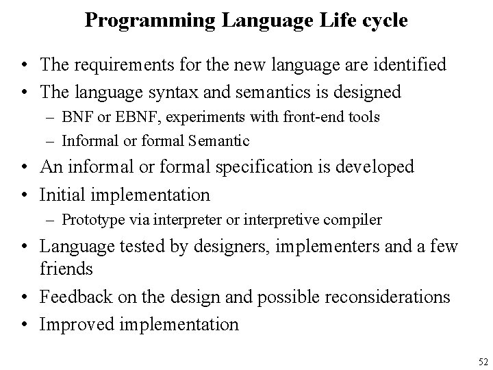 Programming Language Life cycle • The requirements for the new language are identified •