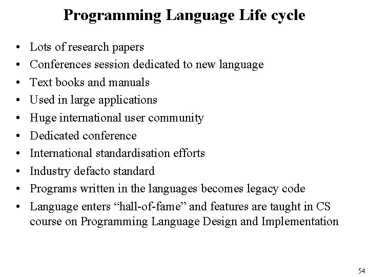 Programming Language Life cycle • • • Lots of research papers Conferences session dedicated