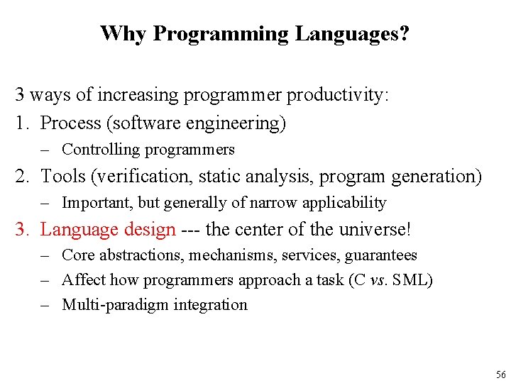 Why Programming Languages? 3 ways of increasing programmer productivity: 1. Process (software engineering) –